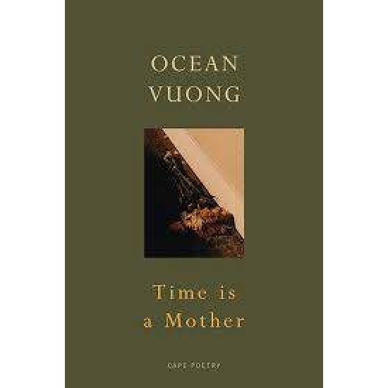 TIME IS A MOTHER PB - OCEAN VUONG