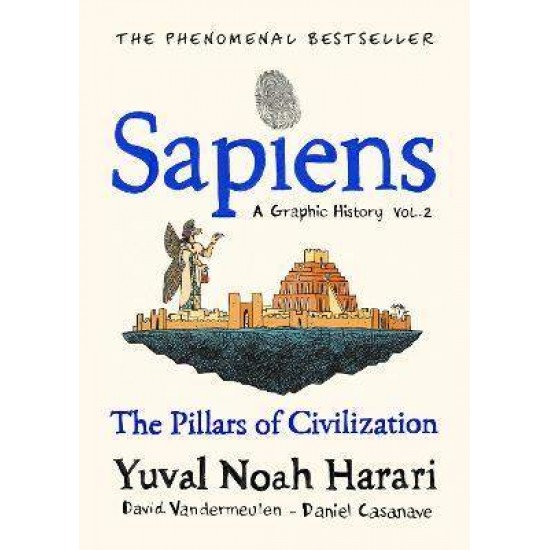 Sapiens A Graphic History, Volume 2 : The Pillars of Civilization HC - YUVAL NOAH HARARI-DANIEL CASANAVE-DAVID VANDERMEULEN