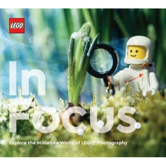 LEGO IN FOCUS : EXPLORE THE MINIATURE WORLD OF LEGO PHOTOGRAPHY HC - LEGO