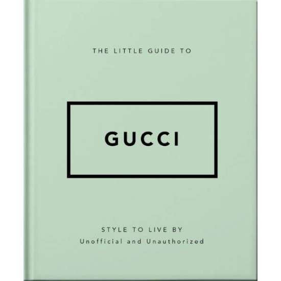 THE LITTLE GUIDE TO GUCCI : STYLE TO LIVE BY HC - ORANGE HIPPO!