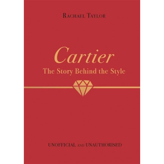 CARTIER: THE STORY BEHIND THE STYLE - RACHAEL TAYLOR