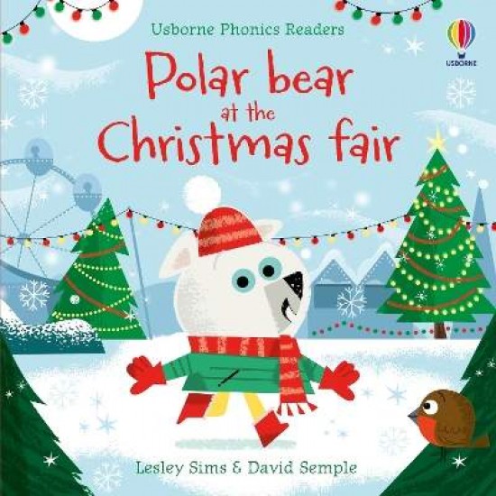 USBORNE PHONIC READERS : POLAR BEAR AT THE CHRISTMAS FAIR - Lesley Sims-David Semple--