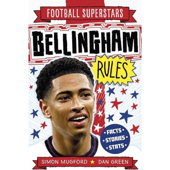 FOOTBALL SUPERSTARS: BELLINGHAM RULES -  SIMON MUGFORD