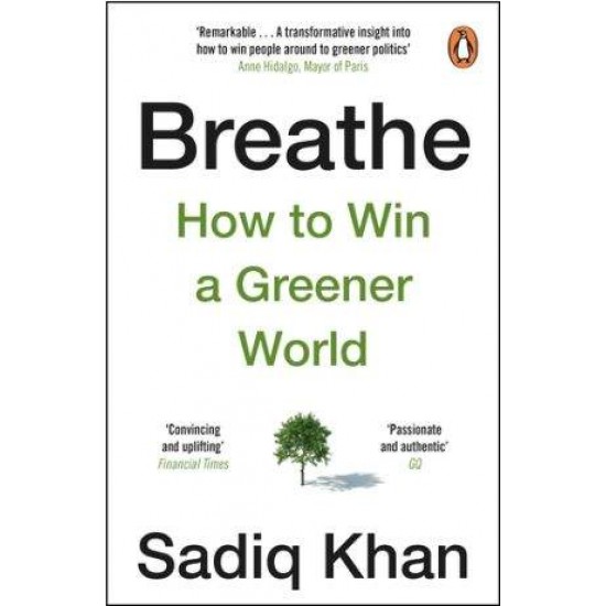 Breathe : How to Win A Greener World - Sadiq Khan