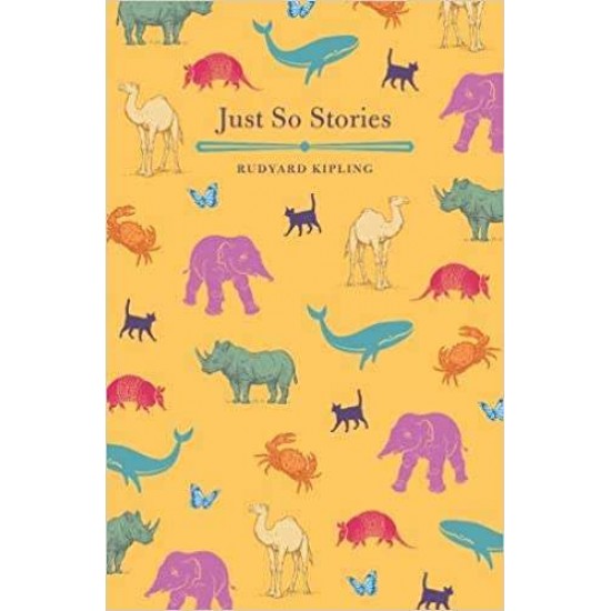 JUST SO STORIES - Rudyard Kipling