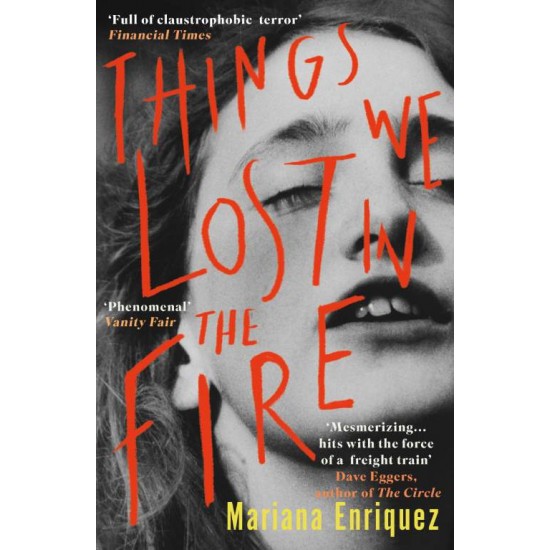 THINGS WE LOST IN THE FIRE - MARIANA ENRIQUEZ-MEGAN MCDOWELL