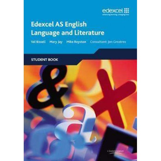 EDEXCEL AS ENGLISH LANGUAGE AND LITERATURE 2ND ED - VAL BISSELL-MARY JAY-MIKE ROYSTON