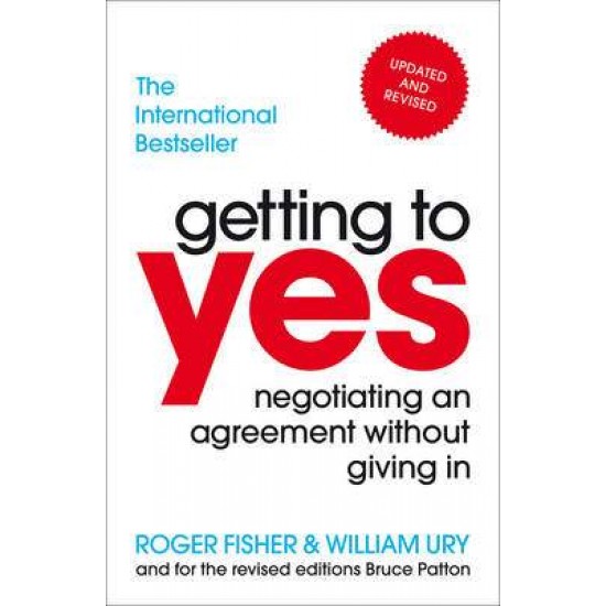 GETTING TO YES: NEGOTIATING AN AGREEMENT WITHOUT GIVING IN PB - ROGER FISHER-WILLIAM URY