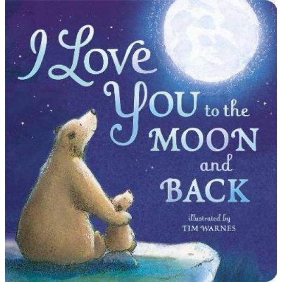 I LOVE YOU TO THE MOON AND BACK HC - AMELIA HEPWORTH-TIM WARNES