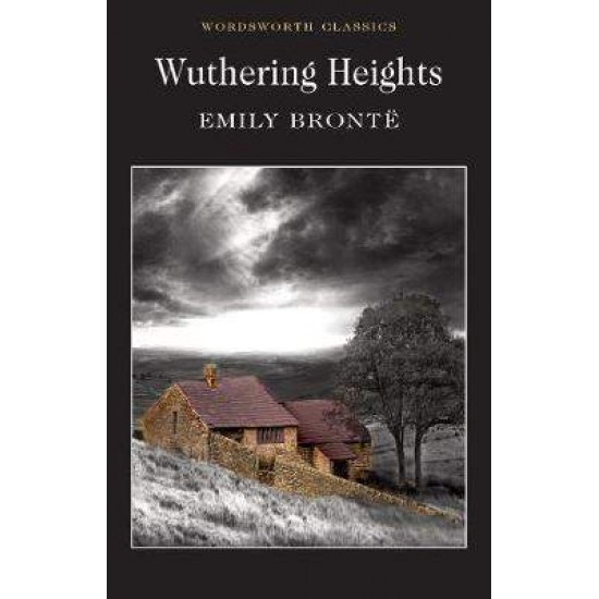 WORDSWORTH CLASSICS : WUTHERING HEIGHTS PB - EMILY BRONTE-JOHN S. WHITLEY-DR KEITH CARABINE