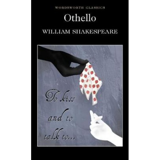 WORDSWORTH CLASSICS : OTHELLO PB - WILLIAM SHAKESPEARE-PROFESSOR CEDRIC WATTS-PROFESSOR CEDRIC WATTS-DR KEITH CARABINE