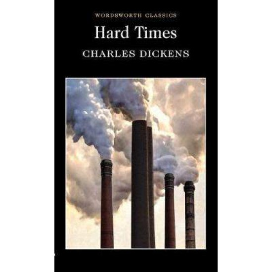 WORDSWORTH CLASSICS : HARD TIMES PB - CHARLES DICKENS-DINNY THOROLD-F. WALKER-MAURICE GREIFFENHAGEN