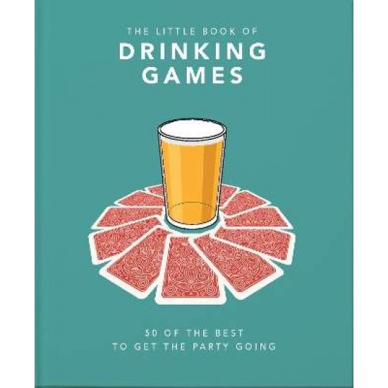 THE LITTLE BOOK OF DRINKING GAMES : 50 OF THE BEST TO GET THE PARTY GOING HC - ORANGE HIPPO!