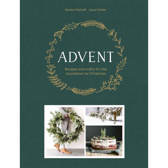 ADVENT : RECIPES AND CRAFTS FOR THE COUNTDOWN TO CHRISTMAS - Laura Fleiter-Kerstin Niehoff