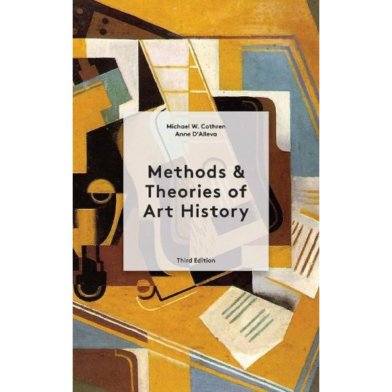 METHODS AND THEORIES OF ART HISTORY PB - ANNE D'ALLEVA, MICHAEL COTHREN