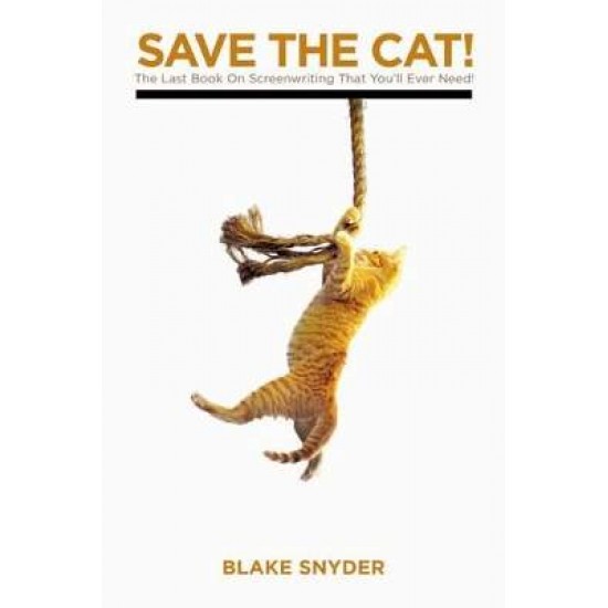 SAVE THE CAT! : THE LAST BOOK ON SCREENWRITING YOU'LL EVER NEED PB - Blake Snyder