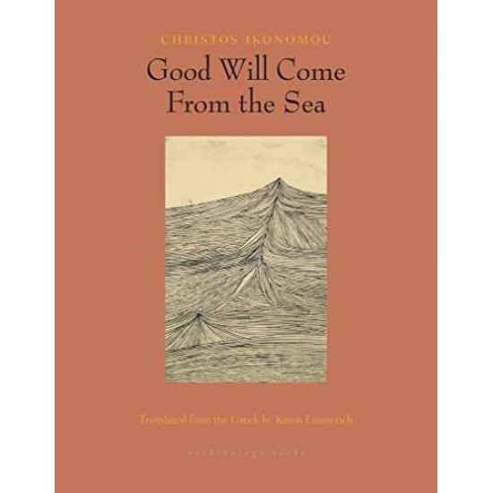 GOOD WILL COME FROM THE SEA - CHRISTOS IKONOMOU-KAREN EMMERICH