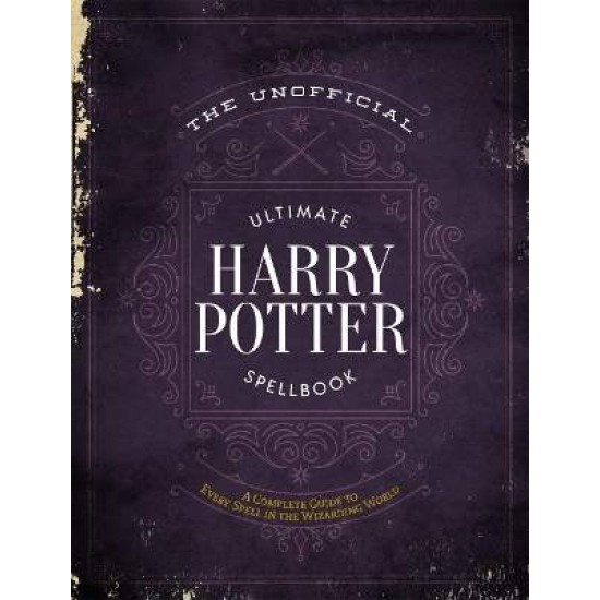 THE UNOFFICIAL ULTIMATE HARRY POTTER SPELLBOOK - Media Lab Books---