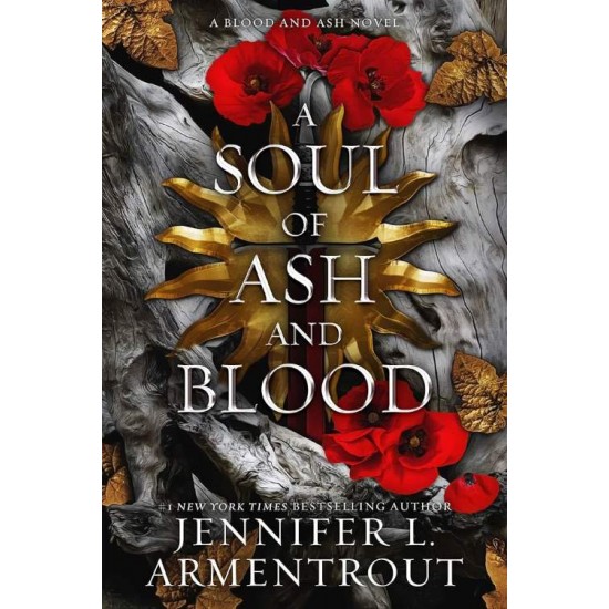 BLOOD AND ASH 5: A SOUL OF ASH AND BLOOD - JENNIFER L ARMENTROUT