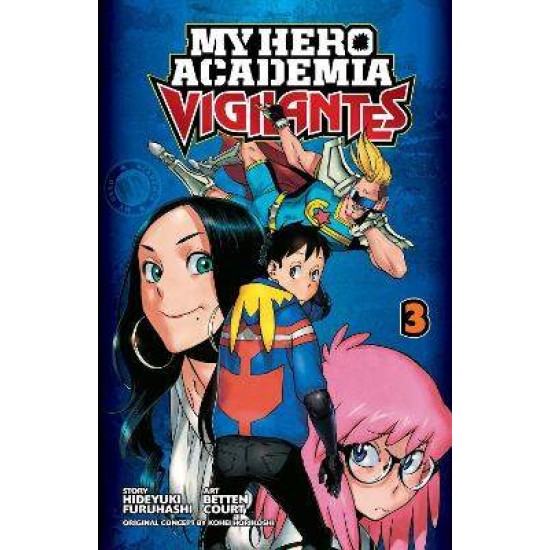 MY HERO ACADEMIA: VIGILANTES, VOL. 3 - Horikoshi/Furuhashi