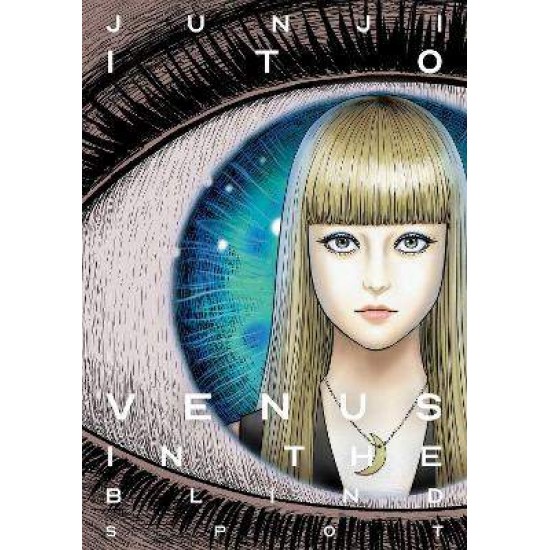 VENUS IN THE BLIND SPOT - Junji Ito