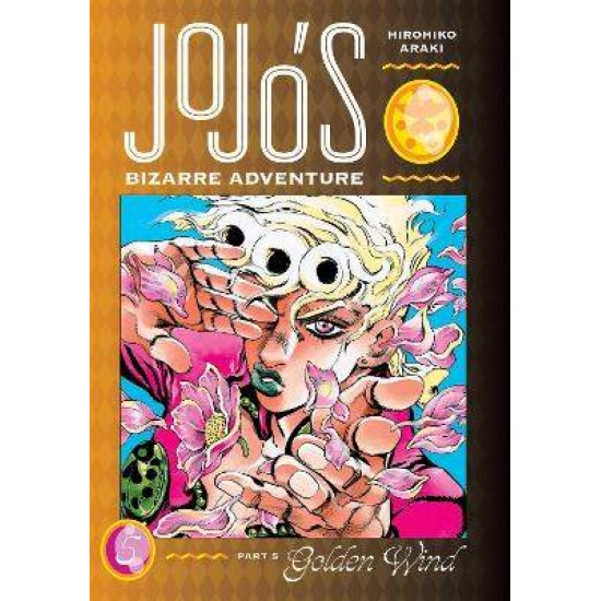 JOJO'S BIZARRE ADVENTURE: PART 5--GOLDEN WIND, VOL. 5 - Hirohiko Araki