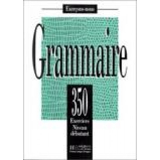 LES 350 EXERCICES DE GRAMMAIRE DEBUTANT - COLLECTIVE-BADY