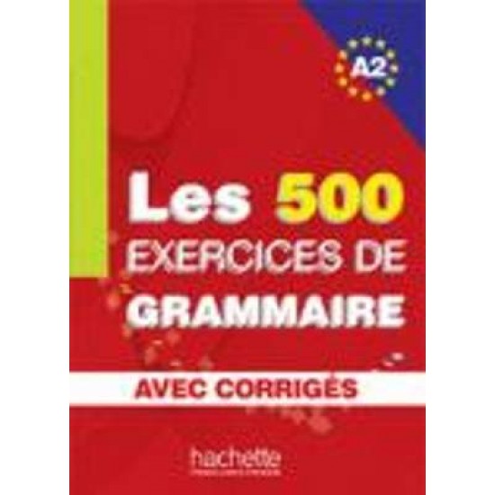 LES 500 EXERCICES DE GRAMMAIRE A2 (+ CORRIGES) - ANNE AKYUZ-BERNADETTE BAZELLE-SHAHMAEI-JOELLE BONENFANT-MARIE-FRANCOISE GLIEMANN