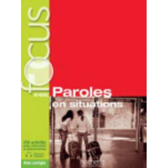 FOCUS PAROLES EN SITUATION (+ CD + CORRIGES + PARCOURS DIGITAL) A1 - B1 - ELISABETH GUIMBRETIERE-VERONIQUE LAURENS