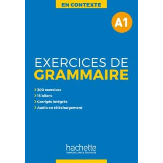 EXERCICES DE GRAMMAIRE EN CONTEXTE A1 (+ MP3 + CORRIGES) - Marie-Francois Gliemann-Bernadette Bazelle-Shahmaei-Anne Akyuz - 2019