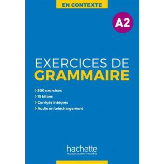 EXERCICES DE GRAMMAIRE EN CONTEXTE A2 (+ MP3 + CORRIGES) - ANNE AKYUZ-JOELLE BONENFANT-BERNADETTE BAZELLE-SHAHMAEI