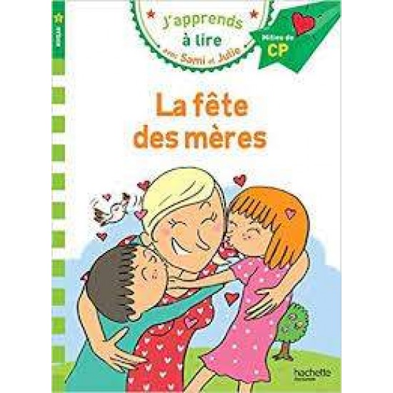 J'APPRENDS A LIRE AVEC SAMI ET JULIE 2: LA FETE DES MERES MILLIEU DE CP - THERESE BONTE