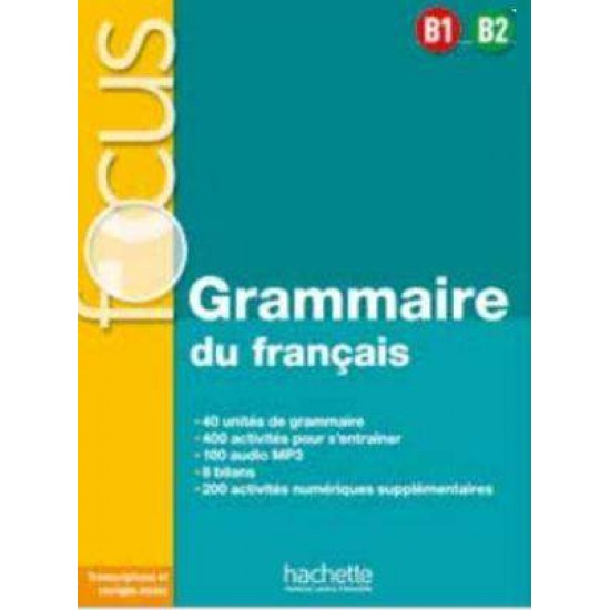 FOCUS GRAMMAIRE DU FRANCAIS (+AUDIO TELECHARGEABLE) B1-C2 - ANNE AKYUZ-BERNADETTE BAZELLE-SHAHMAEI-JOELLE BONENFANT