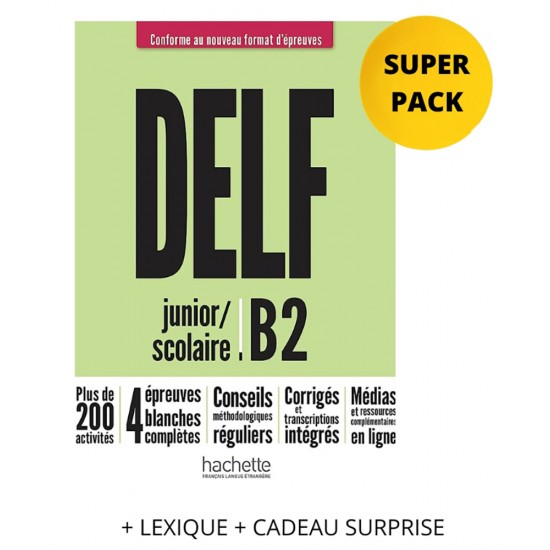 DELF SCOLAIRE & JUNIOR B2 SUPER PACK (+ LEXIQUE + CADEAU SURPRISE) NOUVEAU FORMAT - DELPHINE BARREAU, HELENE HULIN - 2021