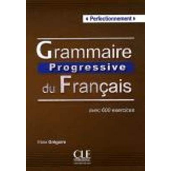 GRAMMAIRE PROGRESSIVE FRANCAIS PERFECTIONNEMENT - COLLECTIVE