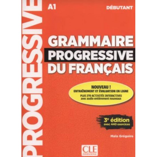 GRAMMAIRE PROGRESSIVE FRANCAIS DEBUTANT (+ APPLI - WEB) + 440 EXERCISES 3RD ED - MAIA GREGOIRE - 2018