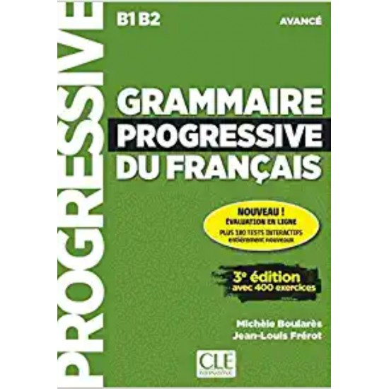 GRAMMAIRE PROGRESSIVE FRANCAIS AVANCE (+ APPLI - WEB) (+ 400 EXERCISES) B1 + B2 3RD ED - Michele Boulares - 2019