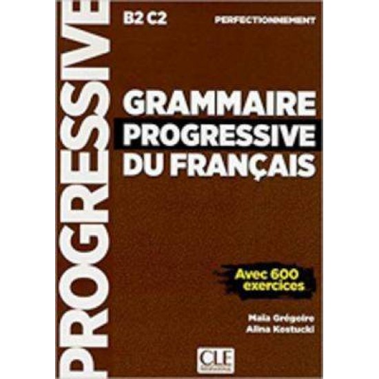 GRAMMAIRE PROGRESSIVE FRANCAIS PERFECTIONNEMENT + LIVRE - WEB B2 - C2 2ND ED - HARALD WELZER