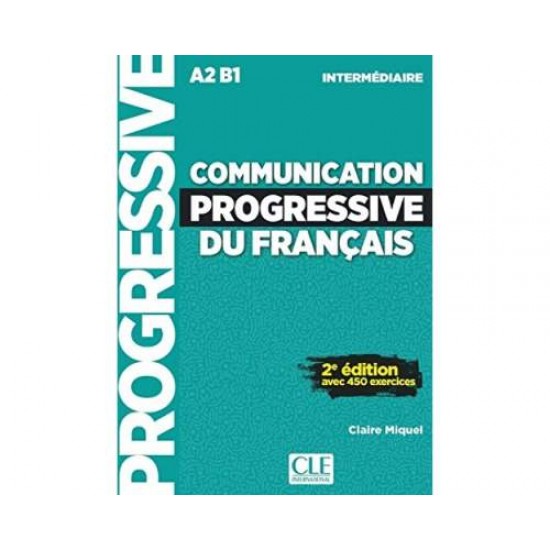 COMMUNICATION PROGRESSIVE DU FRANCAIS INTERMEDIAIRE (+ LIVRE-WEB) 2ND ED - CLAIRE MIQUEL