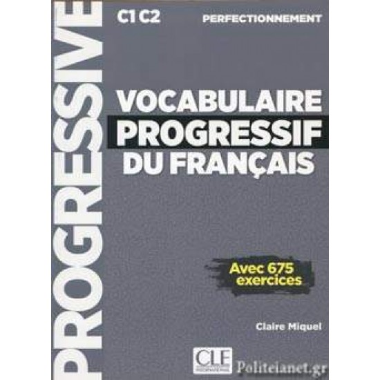 VOCABULAIRE PROGRESSIF DU FRANCAIS PERFECTIONNEMENT (+ CD) AVEC 675 EXERCICES N/E - CLAIRE MIQUEL