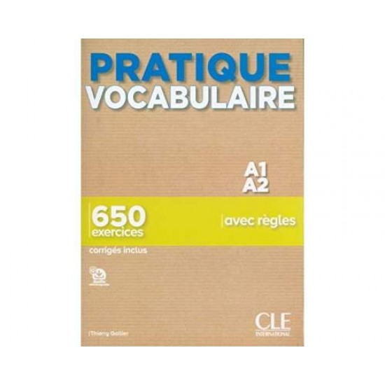 PRATIQUE VOCABULAIRE A1 - A2 650 EXERCICES (+ CORRIGES) - THIERRY GALLIER