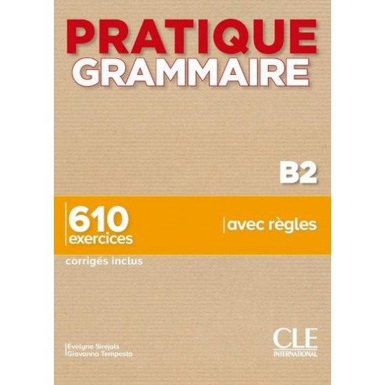 PRATIQUE GRAMMAIRE B2 610 EXERCICES (+ CORRIGES)