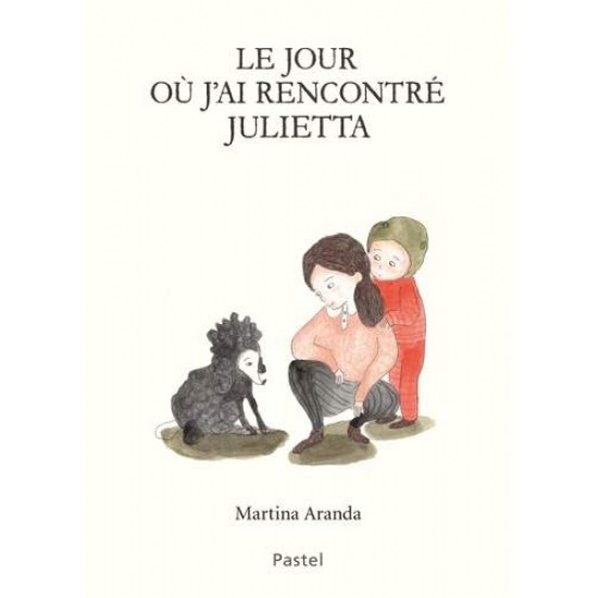 LE JOUR OÙ J'AI RENCONTRÉ JULIETTA - MARTINA ARANDA