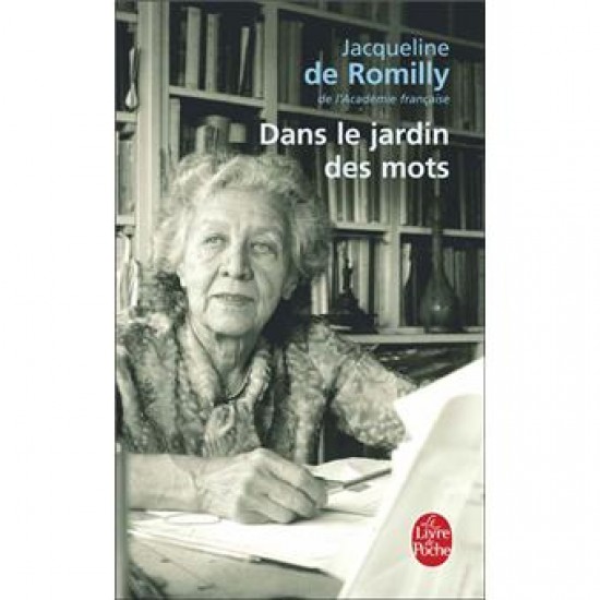 DANS LE JARDIN DES MOTS - JACQUELINE DE ROMILLY