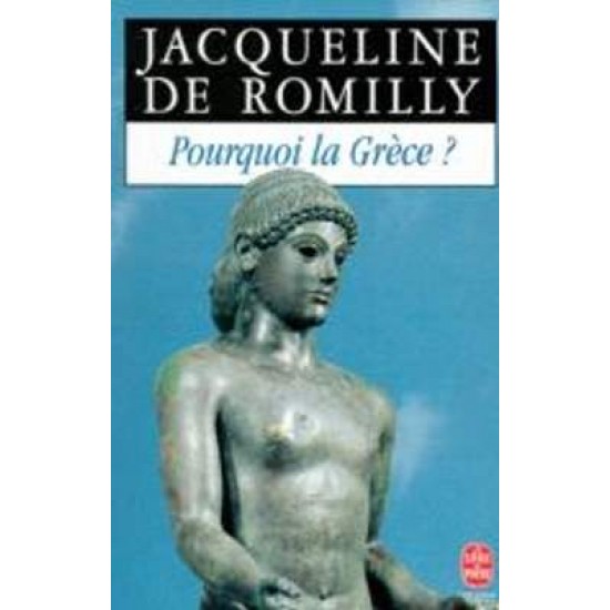 POURQUOI LA GRECE ? - JACQUELINE DE ROMILLY