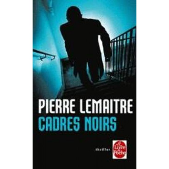 CADRES NOIRS PB - PIERRE LEMAITRE