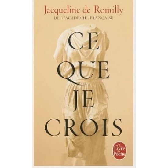 CE QUE JE CROIS POCHE - JACQUELINE DE ROMILLY