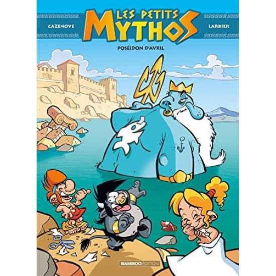 LES PETITS MYTHOS - TOME 04 - CHRISTOPHE CAZENOVE