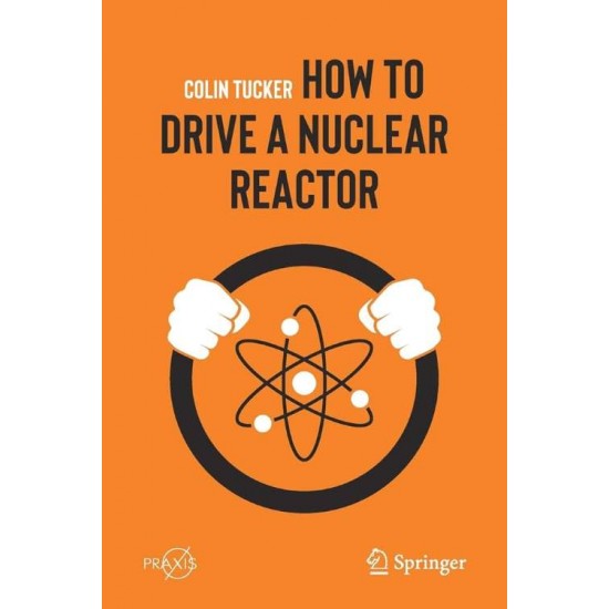 HOW TO DRIVE A NUCLEAR REACTOR PB - COLIN TUCKER