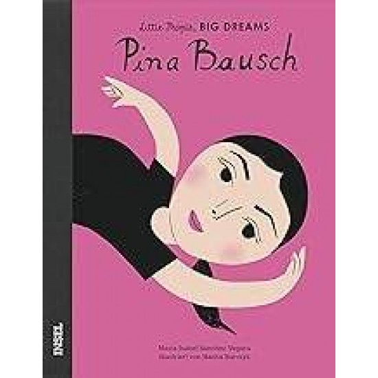 LITTLE PEOPLE, BIG DREAMS: PINA BAUSCH DEUTSCHE AUSGABE - 